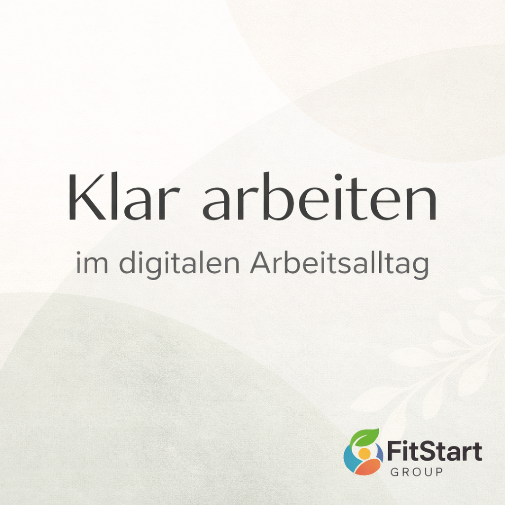 Klar arbeiten im digitalen Arbeitsalltag – Kurs von FitStart Group